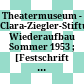 Theatermuseum - Clara-Ziegler-Stiftung : Wiederaufbau Sommer 1953 ; [Festschrift anlässlich des Wiederaufbaus]