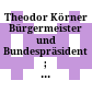 Theodor Körner : Bürgermeister und Bundespräsident ; [Katalog zur Kleinausstellung des Wiener Stadt- und Landesarchivs "Theodor Körner"]