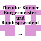 Theodor Körner : Bürgermeister und Bundespräsident ; Kleinausstellung des Wiener Stadt- und Landesarchivs