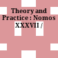 Theory and Practice : : Nomos XXXVII /