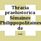 Thracia praehistorica : Sémaines Philippopolitaines de l'histoire et de la culture Thrace Plovdiv, 4 - 19 octobre 1978 = Praistoričeska Trakija