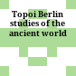 Topoi : Berlin studies of the ancient world