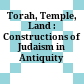 Torah, Temple, Land : : Constructions of Judaism in Antiquity /