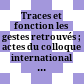 Traces et fonction : les gestes retrouvés ; actes du colloque international de Liège 8 - 9 - 10 décembre 1990