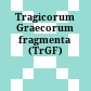 Tragicorum Graecorum fragmenta : (TrGF)