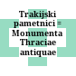 Trakijski pametnici : = Monumenta Thraciae antiquae