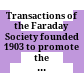 Transactions of the Faraday Society : founded 1903 to promote the study of electrochemistry, electrometallurgy, chemical physics, metallography, and kindred subjects