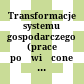 Transformacje systemu gospodarczego : (prace poświęcone pamięci Profesora Tomasza Afeltowicza)