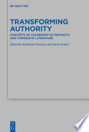 Transforming Authority : : Concepts of Leadership in Prophetic and Chronistic Literature /