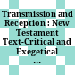 Transmission and Reception : : New Testament Text-Critical and Exegetical Studies /