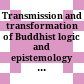 Transmission and transformation of Buddhist logic and epistemology  in East Asia