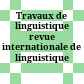 Travaux de linguistique : revue internationale de linguistique française