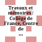 Travaux et mémoires / Collège de France, Centre de Recherche d'Histoire et Civilisation de Byzance