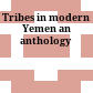 Tribes in modern Yemen : an anthology