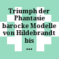 Triumph der Phantasie : barocke Modelle von Hildebrandt bis Mollinarolo ; [Oberes Belvedere in Wien, 27. Mai - 16. August 1998]