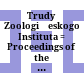 Trudy Zoologičeskogo Instituta : = Proceedings of the Zoological Institute of the Russian Academy of Sciences