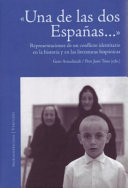 Una de las dos Españas : : Representaciones de un conflicto identitario en la historia y en las literaturas hispánicas /
