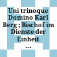 Uni trinoque Domino : Karl Berg ; Bischof im Dienste der Einheit ; eine Festgabe ; Erzbischof Karl Berg zum 80. Geburtstag