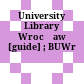 University Library Wrocław : [guide] ; BUWr
