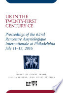 Ur in the Twenty-First Century CE : : Proceedings of the 62nd Rencontre Assyriologique Internationale at Philadelphia, July 11–15, 2016 /