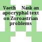 Vaethā Nask : an apocryphal text on Zoroastrian problems