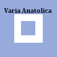 Varia Anatolica