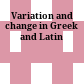 Variation and change in Greek and Latin