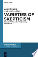 Varieties of Skepticism : : Essays after Kant, Wittgenstein, and Cavell /