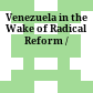 Venezuela in the Wake of Radical Reform /