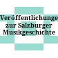 Veröffentlichungen zur Salzburger Musikgeschichte