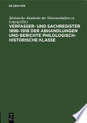 Verfasser- und Sachregister 1896–1918 der Abhandlungen und Berichte Philologisch-Historische Klasse /