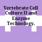 Vertebrate Cell Culture II and Enzyme Technology.