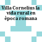 Villa Cornelius : la vida rural en època romana