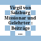 Virgil von Salzburg : Missionar und Gelehrter : Beiträge des Internationalen Symposiums vom 21.-24. September 1984 in der Salzburger Residenz