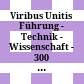 Viribus Unitis : Führung - Technik - Wissenschaft - 300 Jahre militärtechnische Ausbildung in Österreich