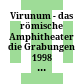 Virunum - das römische Amphitheater : die Grabungen 1998 - 2001