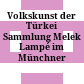 Volkskunst der Türkei : Sammlung Melek Lampé im Münchner Stadtmuseum