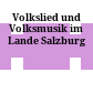 Volkslied und Volksmusik im Lande Salzburg