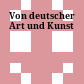 Von deutscher Art und Kunst