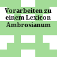 Vorarbeiten zu einem Lexicon Ambrosianum