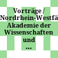 Vorträge / Nordrhein-Westfälische Akademie der Wissenschaften und der Künste