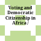 Voting and Democratic Citizenship in Africa /