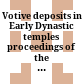 Votive deposits in Early Dynastic temples : proceedings of the workshop held at the 10th ICAANE in Vienna, April 2016