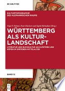 Württemberg als Kulturlandschaft : : Literatur und Buchkultur an Klöstern und Höfen im späteren Mittelalter /