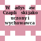 Władysław Czapliński jako uczony i wychowawca