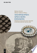 Wahrnehmen, Speichern, Erinnern : : Memoriale Praktiken und Theorien in den Bildkünsten 1650 bis 1850 /