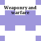 Weaponry and warfare
