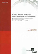 Western Anatolia before Troy : proto-urbanisation in the 4th millenium BC? ; proceedings of the International Symposium held at the Kunsthistorisches Museum Wien, Vienna, Austria, 21 - 24 November, 2012