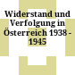 Widerstand und Verfolgung in Österreich 1938 - 1945