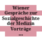 Wiener Gespräche zur Sozialgeschichte der Medizin : Vorträge des internationalen Symposions an der Universität Wien, 9. - 11. November 1994